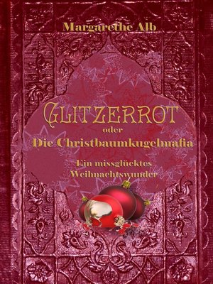 cover image of Glitzerrot oder die Christbaumkugelmafia